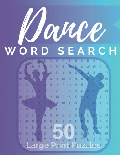 Dance Word Search: 50 Large Print Puzzles Filled with History