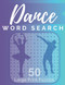 Dance Word Search: 50 Large Print Puzzles Filled with History