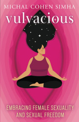 Vulvacious: Embracing Female Sexuality and Sexual Freedom