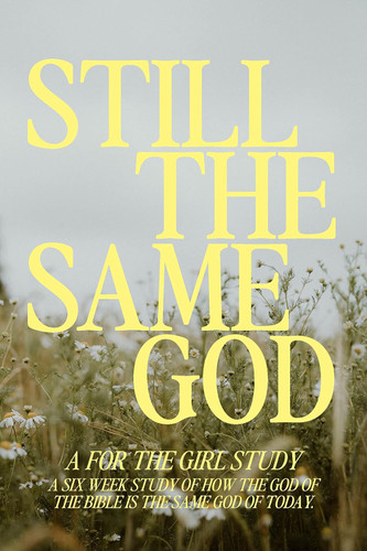 Still The Same God: 6-Week Bible Study of How The God of The Bible Is