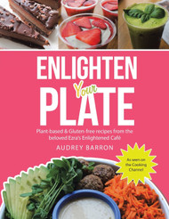 Enlighten Your Plate: Plant-Based & Gluten-Free Recipes from the
