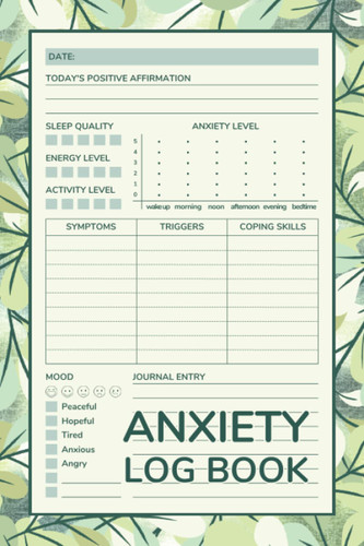 Anxiety Log Book: Daily Anxiety Journal and Tracker to Help You