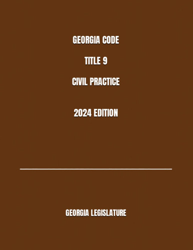 Georgia Code Title 9 Civil Practice 2024 Edition