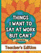 Things I Want To Say At Work But Can't Coloring Book Teacher's Edition