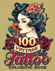 100 Vintage Tattoo: Amazing Adults Coloring Book with Beautiful