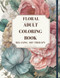 Blossom Bliss: A Floral Coloring Book for Adults: Stress Relief