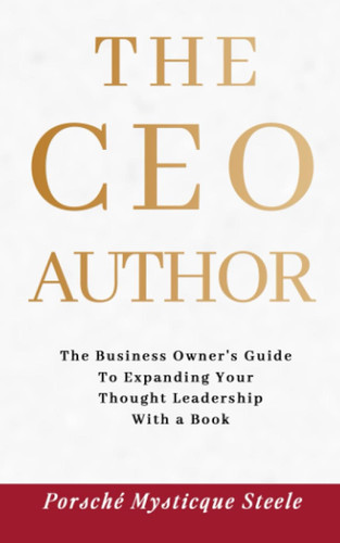 The CEO Author: A Business Owner's Guide to Expanding Your Thought