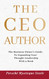 The CEO Author: A Business Owner's Guide to Expanding Your Thought