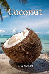 Coconut: The remarkable world of the coconut