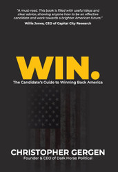 Win.: The Candidate's Guide to Winning Back America