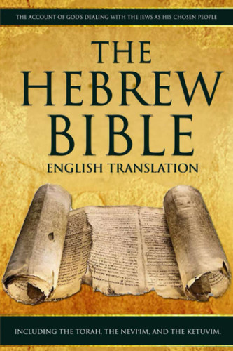 The Hebrew Bible in English Translation or Old Testament
