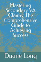 Mastering Secondary VA Claims: The Comprehensive Guide to Achieving