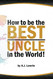How to be the Best Uncle in the World