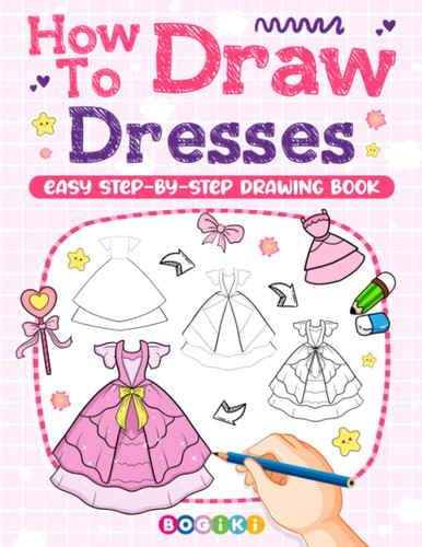 How to Draw Dresses: Learn to Draw Lovely Dress Outfits and Fashion