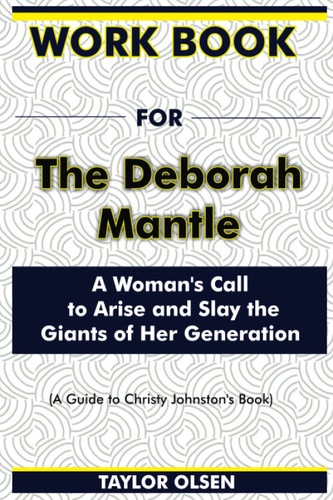 Workbook For The Deborah Mantle: A Woman's Call to Arise and Slay the