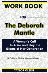 Workbook For The Deborah Mantle: A Woman's Call to Arise and Slay the