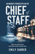An Insider's Perspective on the Chief of Staff: Why You Need One and