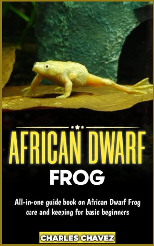 AFRICAN DWARF FROG: All-in-one guide book on African dwarf frog care