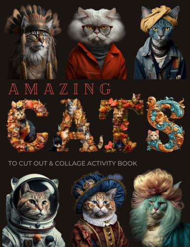 Amazing Cats to Cut Out & Collage Activity Book