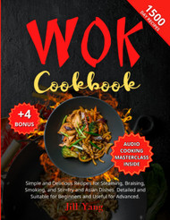 Wok Cookbook: 1500 Days of Simple and Delicious Recipes for Steaming