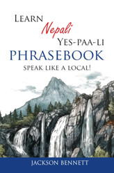 Learn Nepali Yes-paa-li Phrasebook: Speak like a local!