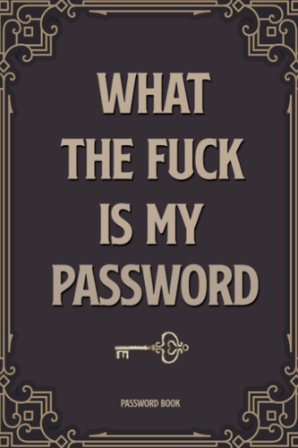 Password Book: What The Fuck Is My Password. Funny Vintage Design