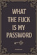 Password Book: What The Fuck Is My Password. Funny Vintage Design