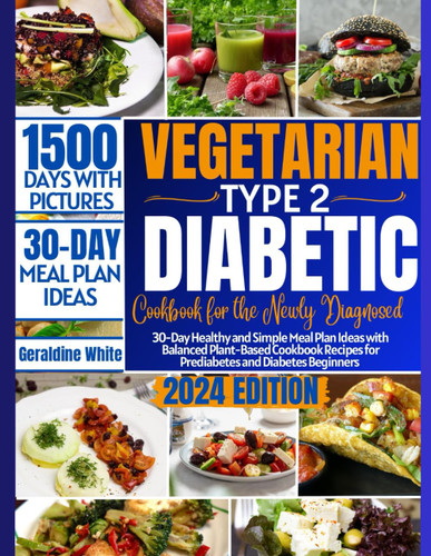 Vegetarian Type 2 Diabetic Cookbook for the Newly Diagnosed