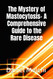 The Mystery of Mastocytosis- A Comprehensive Guide to the Rare Disease
