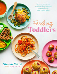 Feeding Toddlers: The Complete Guide to Maintaining Nutrition and