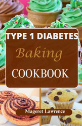 Type 1 Diabetes Baking Cookbook