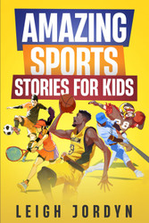 Amazing Sports Stories for Kids
