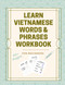 Learn Vietnamese Words & Phrases Workbook: For Beginners