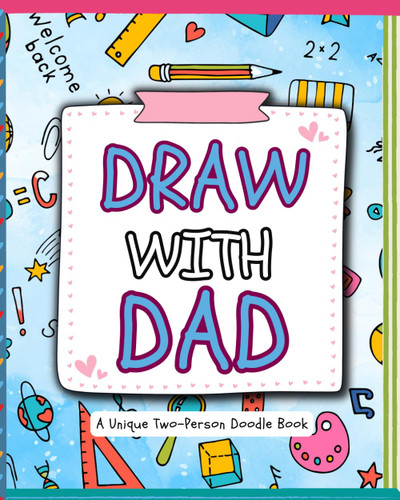 Draw with Dad: A Unique Two-Person Doodle Book Filled with Creative