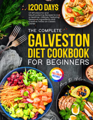 The Complete Galveston Diet Cookbook for Beginners