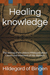Healing knowledge: The writing of the abbess Hildegard about causes