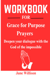 WORKBOOK FOR Grace for Purpose Prayers: Deepen your dialogue with the