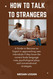 How to Talk to Strangers