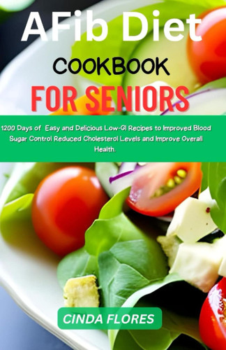 The AFib Diet Cookbook For Seniors
