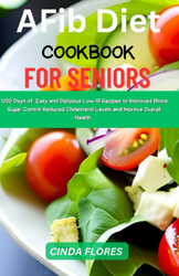 The AFib Diet Cookbook For Seniors
