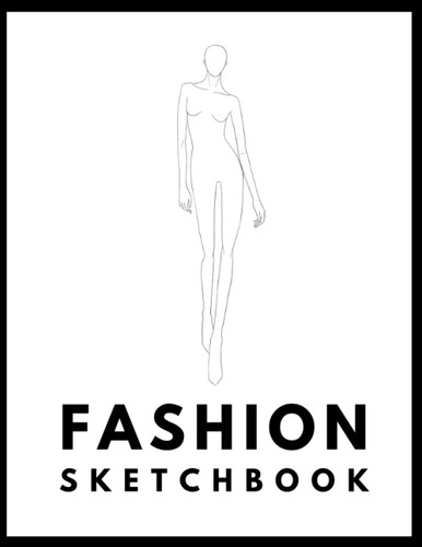 Fashion Design Sketchbook - Figure Templates Book - Sketch Pad For