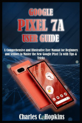 GOOGLE PIXEL 7A USER GUIDE