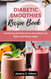 Diabetic Smoothies Recipe Book: Satisfying and Nutritious Smoothies