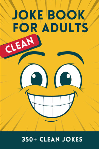 Clean Joke Book for Adults: Over 350 Clean Jokes from One Liners Q&A
