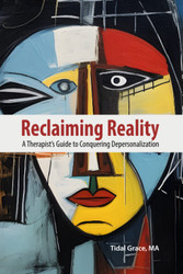 Reclaiming Reality: A Therapist's Guide to Conquering
