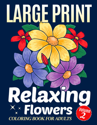 Simple Large Print Coloring Book for Adults with Relaxing Flowers -