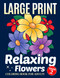 Simple Large Print Coloring Book for Adults with Relaxing Flowers -