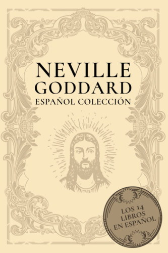 Neville Goddard espanol Coleccion: Los 14 Libros en espanol