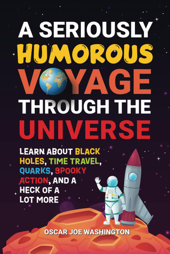 A Seriously Humorous Voyage Through the Universe