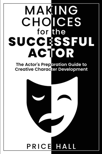 Making Choices for the Successful Actor: the Actor'S Preparation